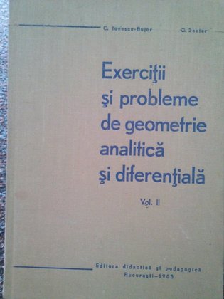 Bujor - Exercitii si probleme de geometrie analitica si diferentiala, vol. II