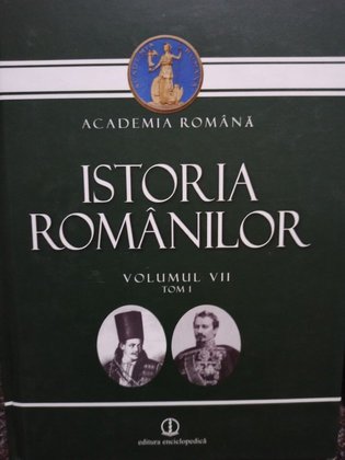 Istoria romanilor, vol. VII, tom I