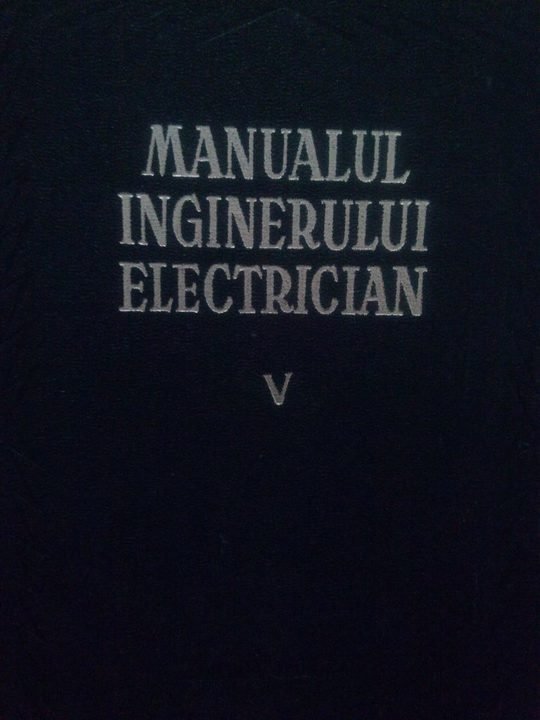 Manualul inginerului electrician vol. V
