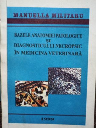 Bazele anatomiei patologice si diagnosticului necropsic in medicina veterinara (semnata)