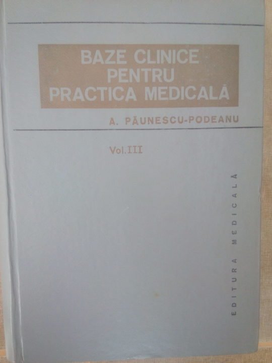 Podeanu - Bazele clinice pentru practica medicala, vol. III