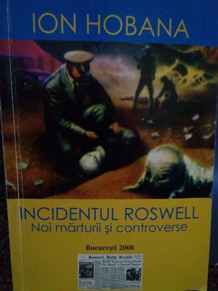 Incidentul Roswell. Noi marturii si controverse