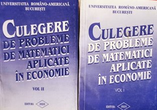 Culegere de probleme de matematici aplicate in economie, 2 vol.