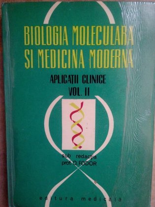 Biologia moleculara si medicina moderna. Aplicatii clinice vol. II