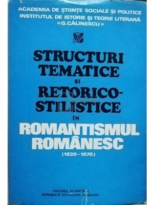 Structuri tematice si retorico-stilistice in romantismul romanesc (semnata)