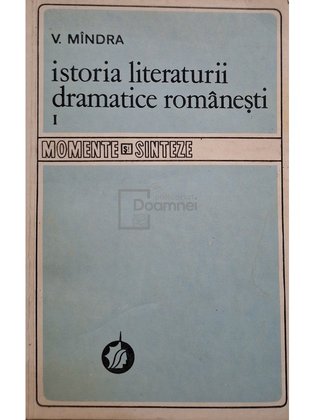 Istoria literaturii dramatice romanesti, vol. I (semnata)