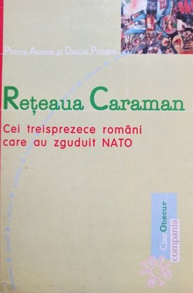 Reteaua Caraman. Cei treisprezece romani care au zguduit NATO