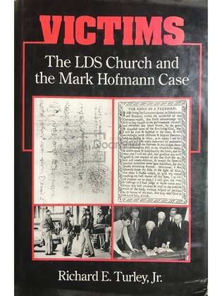 Victims. The LDS Church and the Mark Hofman Case