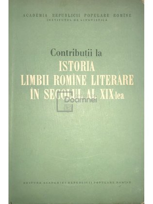Contribuții la istoria limbii române literare în secolul al XIX-lea
