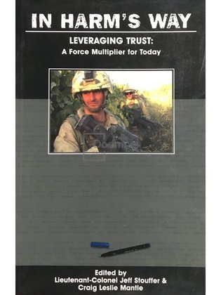 In harm's way. Leveraging trust: a force multiplier fotr today