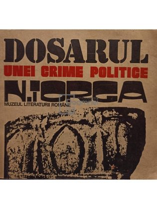 Dosarul unei crime politice - Nicolae Iorga