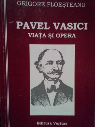 Pavel Vasici. Viata si opera