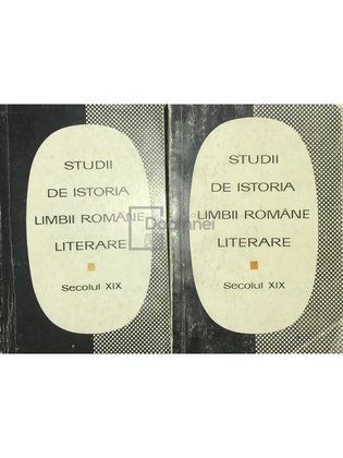 Studii de istoria limbii române literare - Secolul XIX, 2 vol.