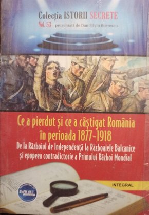 Ce a pierdut si ce a castigat Romania in perioada 1877 - 1918