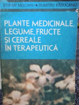 Plante medicinale, legume, fructe si cereale in terapeutica