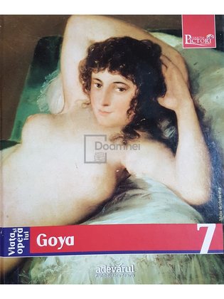 Viata si opera lui Goya - Pictori de geniu, vol. 7