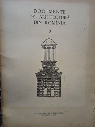 Documente de arhitectura din Romania, vol. 9