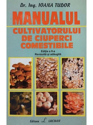 Manualul cultivatorului de ciuperci comestibile, editia a II-a