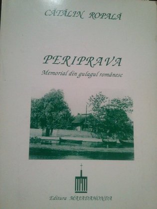 Catalin Ropala Periprava Memorial din gulagul romanesc
