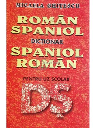 Dictionar roman-spaniol, spaniol-roman pentru uz scolar