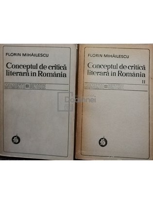 Conceptul de critica literara in Romania, 2 vol.