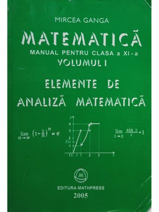 Matematica. Manual pentru clasa a XI-a, vol. 1 - Elemente de analiza matematica