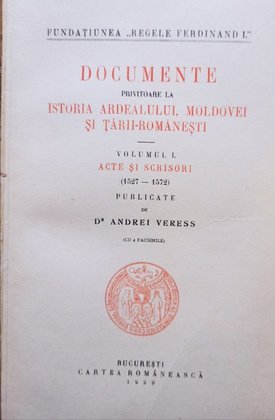 Documente privitoare la istoria Ardealului, Moldovei si Tarii Romanesti, vol. 1