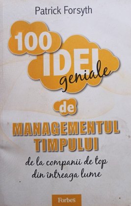 100 idei geniale de managementul timpului