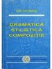 Gramatica - Stilistica - Compozitie