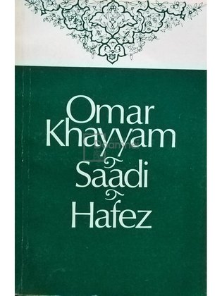 Omar Khayyam - Saadi - Hafez