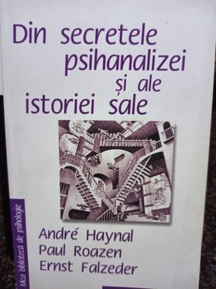 Andre Haynal - Din secretele psihanalizei si ale istoriei sale