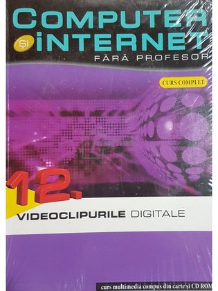 Videoclipurile digitale - Computer si internet fara profesor, vol. 12