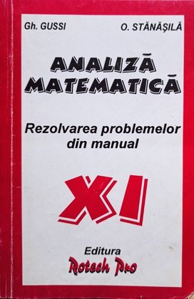 Analiza matematica - Rezolvarea problemelor din manual pentru clasa a XIa