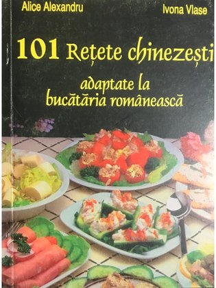 101 rețete chinezești adaptate la bucătăria românească