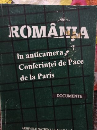 Romania in Anticamera Conferintei de Pace de la Paris