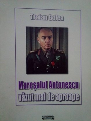 Maresalul Antonescu vazut mai de aproape