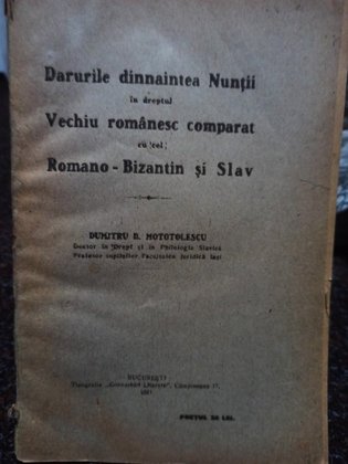 Darurile dinnaintea Nuntii in dreptul Vechiu romanesc comparat cu cel Romano - Bizantin si Slav