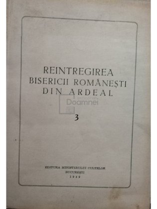 Reintregirea Bisericii romanesti din Ardeal, vol. 3