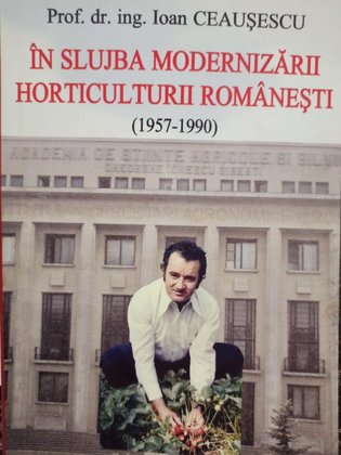 In slujba modernizarii horticulturii romanesti (1957 - 1990)
