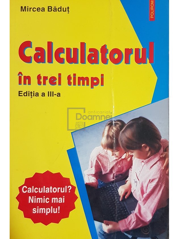 Calculatorul in trei timpi (ed. III)