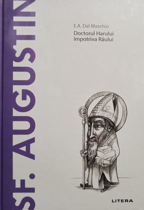 Sf. Augustin - Doctorul Harului impotriva Raului