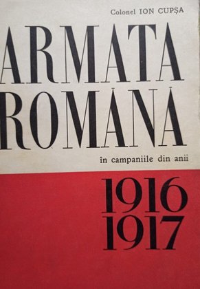 Armata Romana in campaniile din anii 1916 1917
