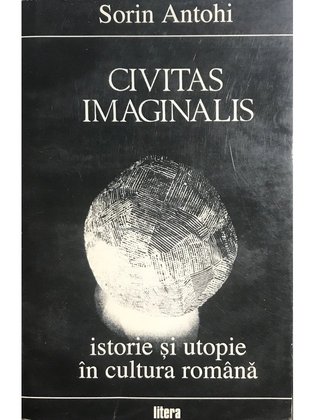 Civitas imaginalis - Istorie și utopie în cultura română (dedicație)