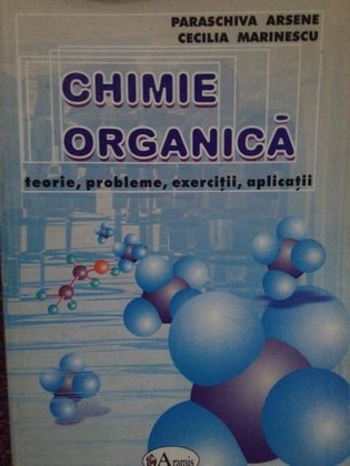 Chimie organica. Teorie, probleme, exercitii, aplicatii