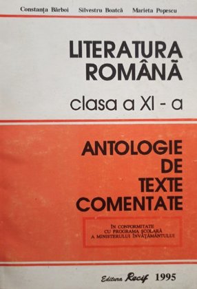 Literatura romana - Antologie de texte comentate, clasa a XIa