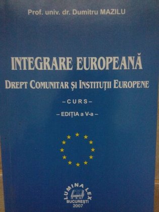 Integrare europeana, drept comunitar si institutii europene, curs, ed. a Va