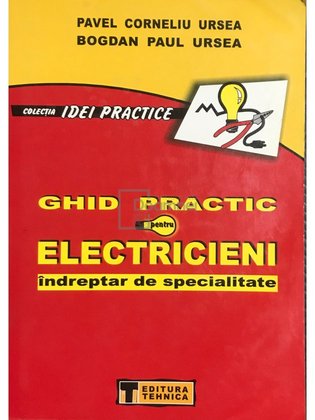 Ghid practic pentru electricieni - îndreptar de specialitate