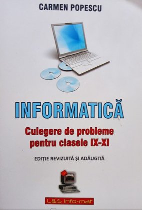 Informatica - Culegere de probleme pentru clasele IX - XI
