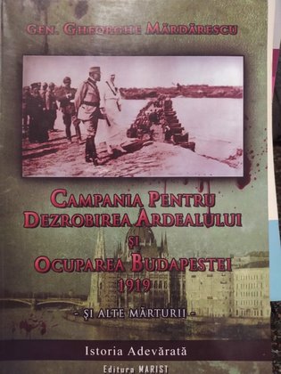 Campania pentru dezrobirea Ardealului si ocuparea Budapestei 1919