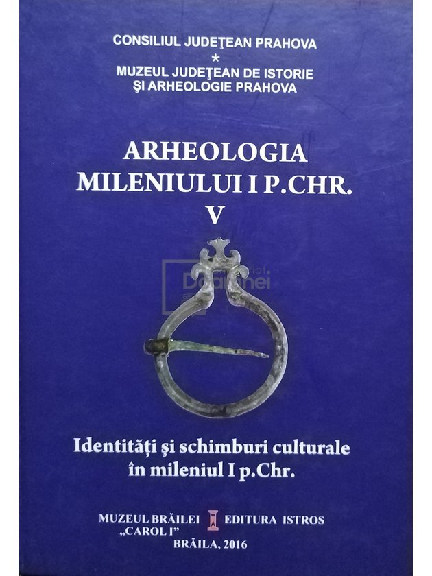 Arheologia mileniului I P. Chr., vol. V - Identitati si schimburi culturale in mileniul I p. Chr.